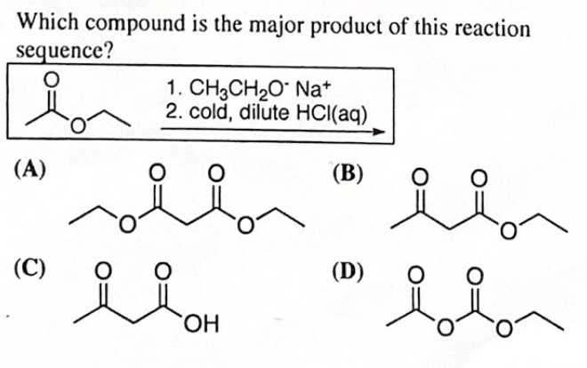 Which compound is the major product of this reaction
sequence?
0
1. CH3CH2O Na+
2. cold, dilute HCl(aq)
(A)
(B)
(C)
(D)
فهمد
مند
`OH
لم
0