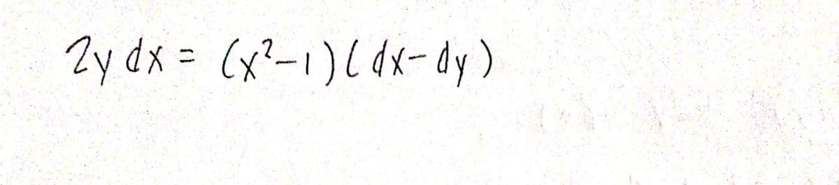 Zy dx =
(x²-1)(dx-dy
%3D
