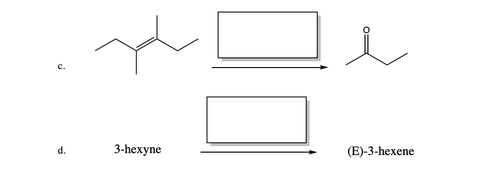 C.
d.
3-hexyne
(E)-3-hexene