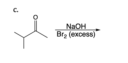 C.
NaOH
Br₂ (excess)