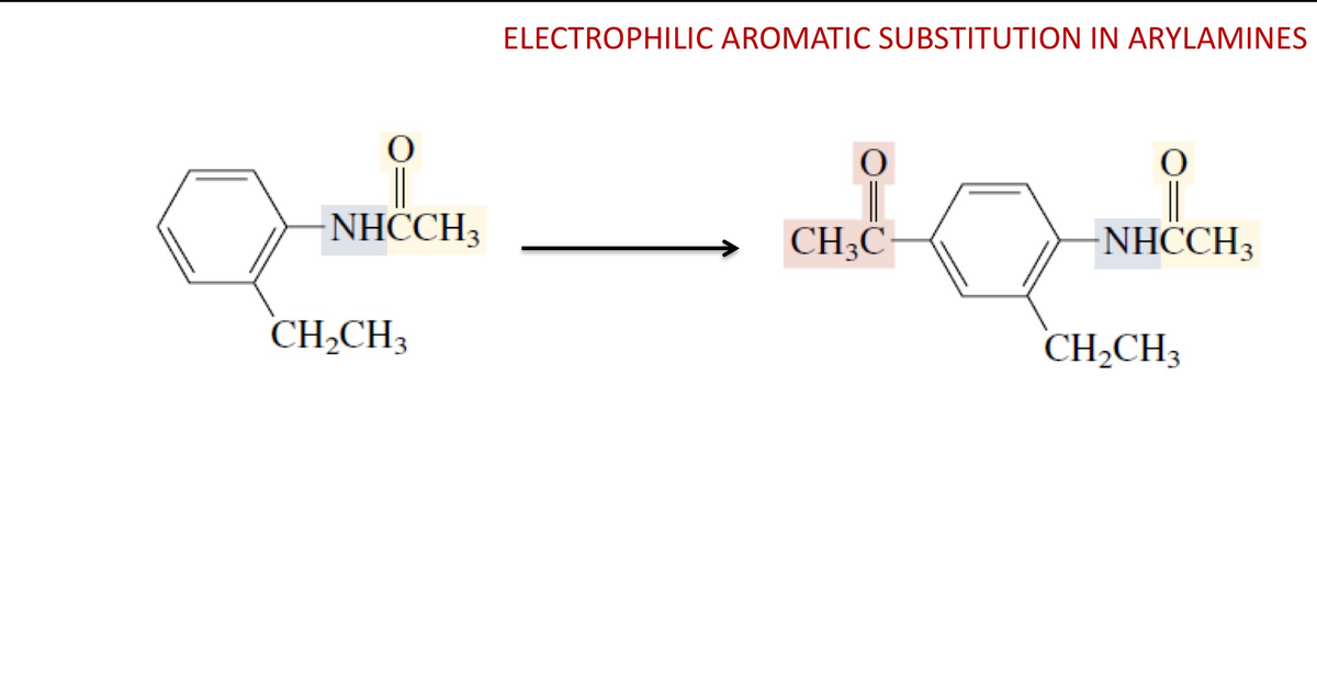 O
-NHCCH3
CH₂CH3
ELECTROPHILIC AROMATIC SUBSTITUTION IN ARYLAMINES
CH3C
O
- NHCCH3
0
CH₂CH3
