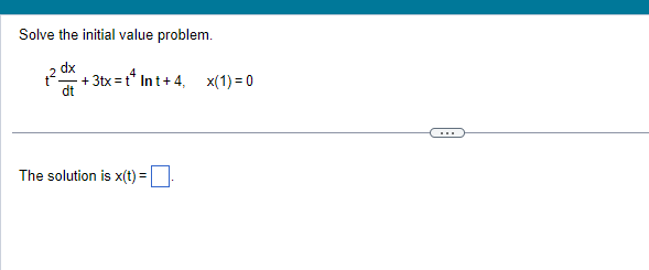 Solve the initial value problem.
dx
+². + -3tx=t Int+4, x(1)=0
dt
The solution is x(t)=