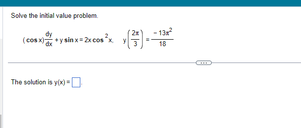 Solve the initial value problem.
dy
(cos x) dx
+y sinx=2x cos²x,
The solution is y(x) = -
2π
m
- 13x²
-
18