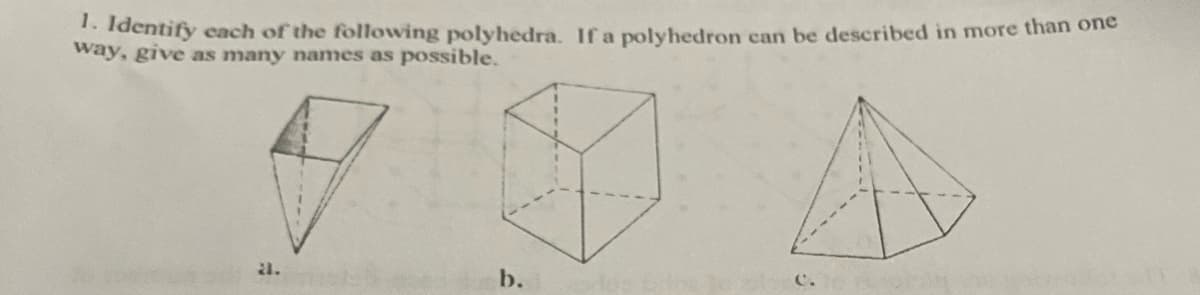 1. Identify each of the following polyhedra. If a polyhedron can be described in more than one
way, give as many names as possible.
21.
b.
