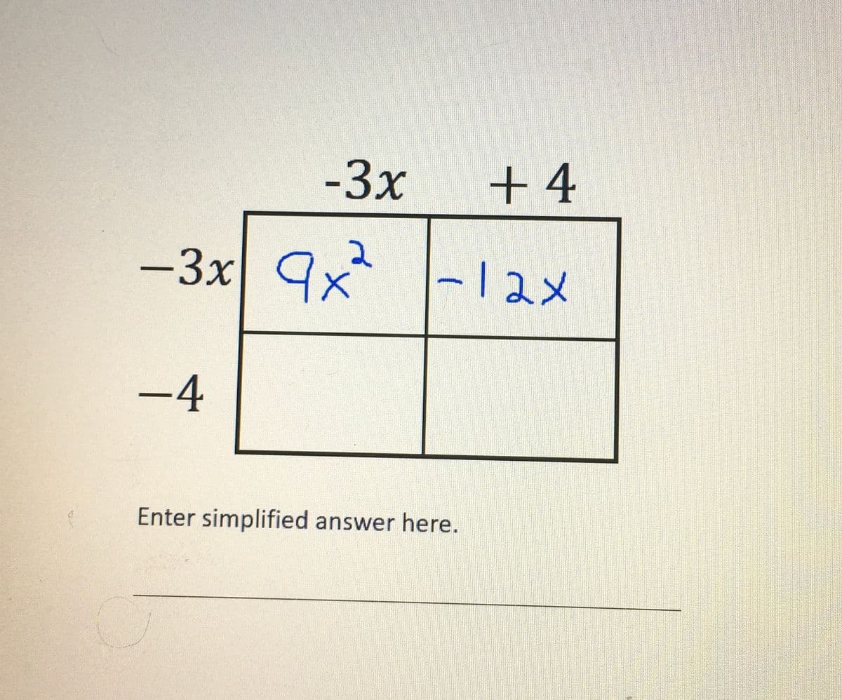 -3x
+4
-3x 9x2 -12x
-4
Enter simplified answer here.