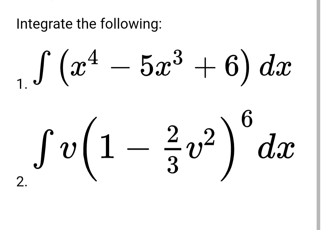 Integrate the following:
,S (xª –
5x³ + 6) dx
-
1.
6.
su(1 –
dx
2.
