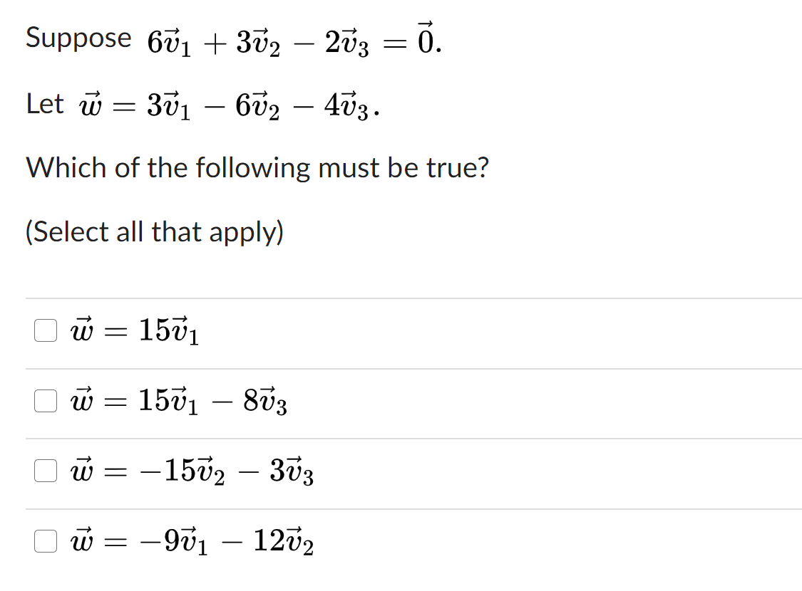 Suppose 671 + 3v2 – 203
0.
-
Let w = 301 – 6v2 – 403.
-
-
Which of the following must be true?
(Select all that apply)
w =
15v1
O w = 15v1 – 803
-
O w = –15v2 – 303
O w = -9v1 – 12v2
-9v1 –
