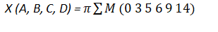 X (A, B, C, D) = π ΣΜ (0 3 5 6 9 14)