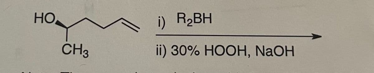 HO
i) R₂BH
CH3
ii) 30% HOOH, NaOH