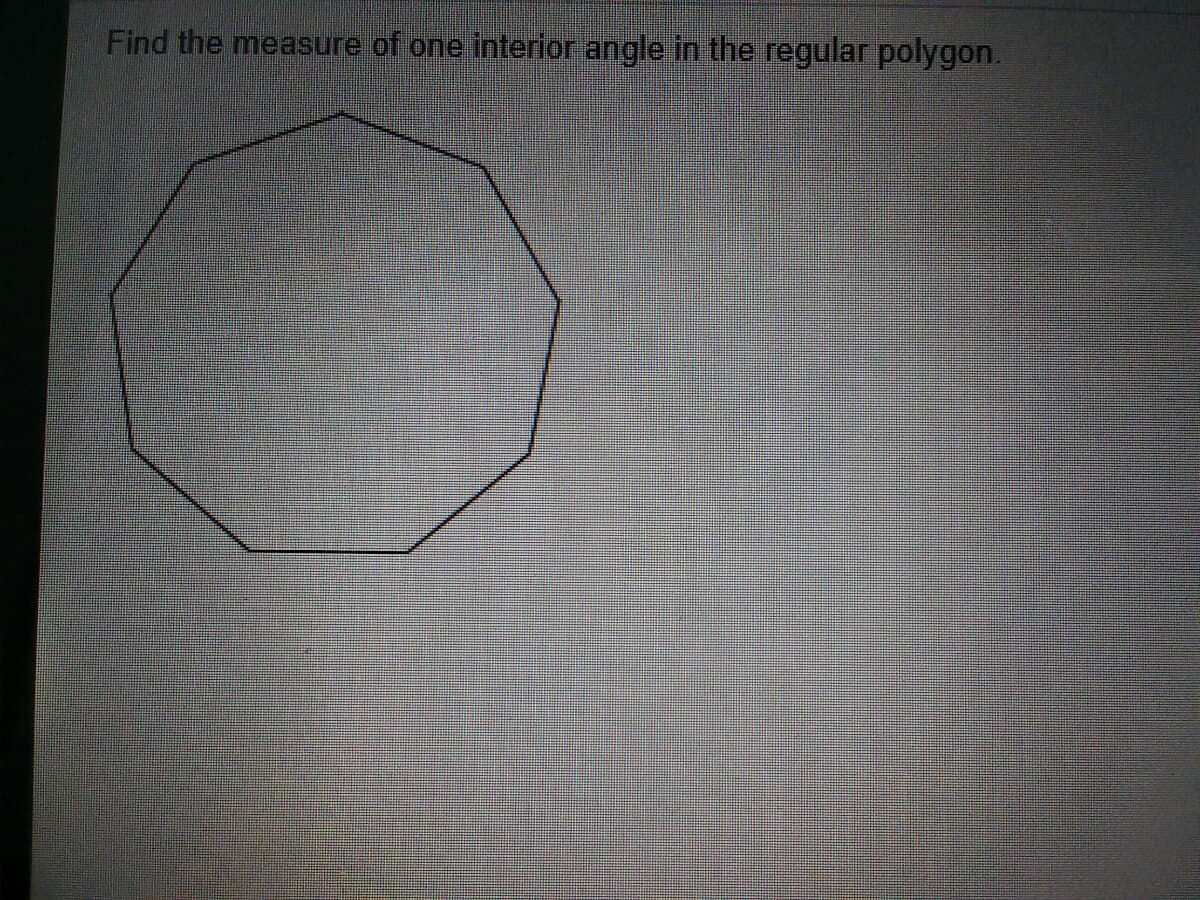 Find the measure of one interior angle in the regular polygon.
