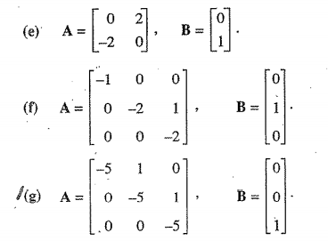 (e) A =
-2
B =
-1
01
(f) A=
0 -2
1
B =1
0 0
-2
1
(g) A = 0 -5
-5
1
B =0
.0 0
-5
