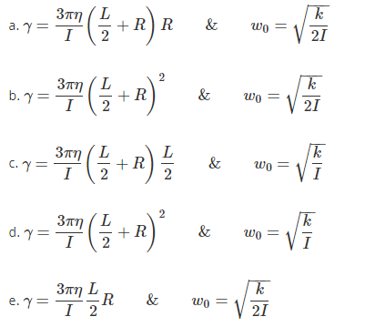 3πη (L
k
a.시 =
+R) R
&
wo
I
2
21
+R
b.거=
&
wo =
21
3πη
C.거=
I
L
+R
2
&
wo =
Vī
2
2
+R
|k
wo =
I
d. Y=
. 거=
&
I
k
3πη L
I 2
e.거=
wo =
21
2.
