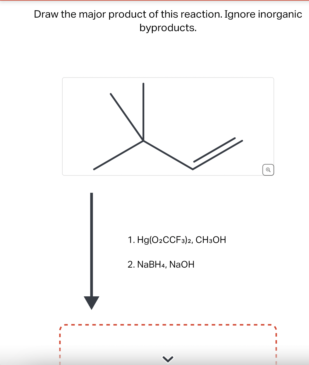 Draw the major product of this reaction. Ignore inorganic
byproducts.
1. Hg(O2CCF3)2, CH3OH
2. NABH4, NaOH
