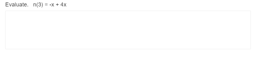 Evaluate. n(3) = -x + 4x
