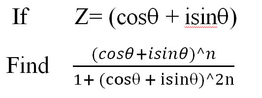 If
Z= (cos0 + isinO)
(cose+isine)^n
Find
1+ (cos0 + isin0)^2n
