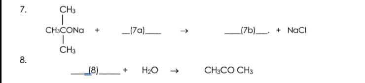 CH3
CH:CONA
(7a)
(7b)_. + NaCI
CH3
(8)
H2O
CH3CO CH3
7.
8.
