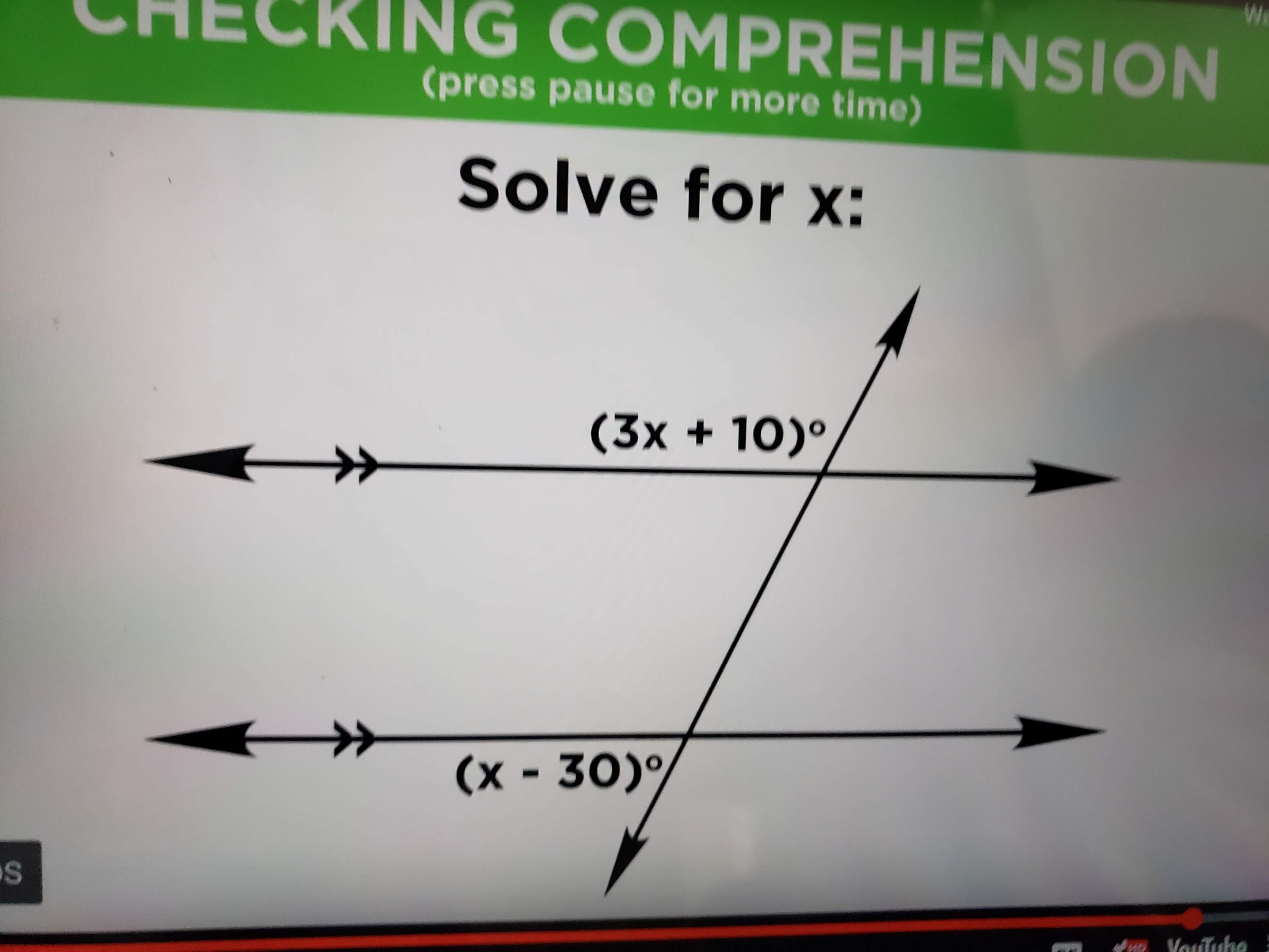 We
ING COMPREHENSION
(press pause for more time)
Solve for x:
(3x + 10)°
(x-30)°
%3D
Vouluhe
