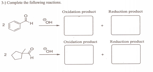3-) Complete the following reactions.
Oxidation product
Reduction product
он
2
Oxidation product
Reduction product
OH
