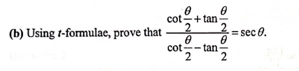 (b) Using t-formulae, prove that
Ө
cot + tan-
2
0
2
0202
cot-tan-
sec 0.