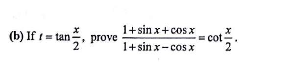 (b) If t=
X
an, prove
= tan
1+ sin x+cos x
1+ sinx-cos x
= cot/2.