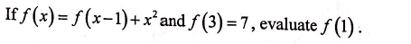 If f(x) = f(x-1) + x² and f(3) = 7, evaluate ƒ (1).