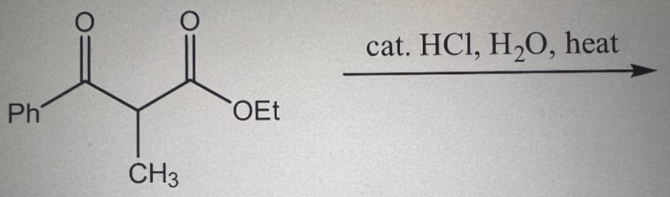 Ph
CH3
OEt
cat. HCl, H₂O, heat