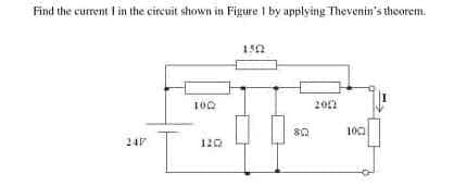 Find the current lin the circuit shown in Figure 1 by applying Thevenin's theorem.
150
100
202
100
24P
120

