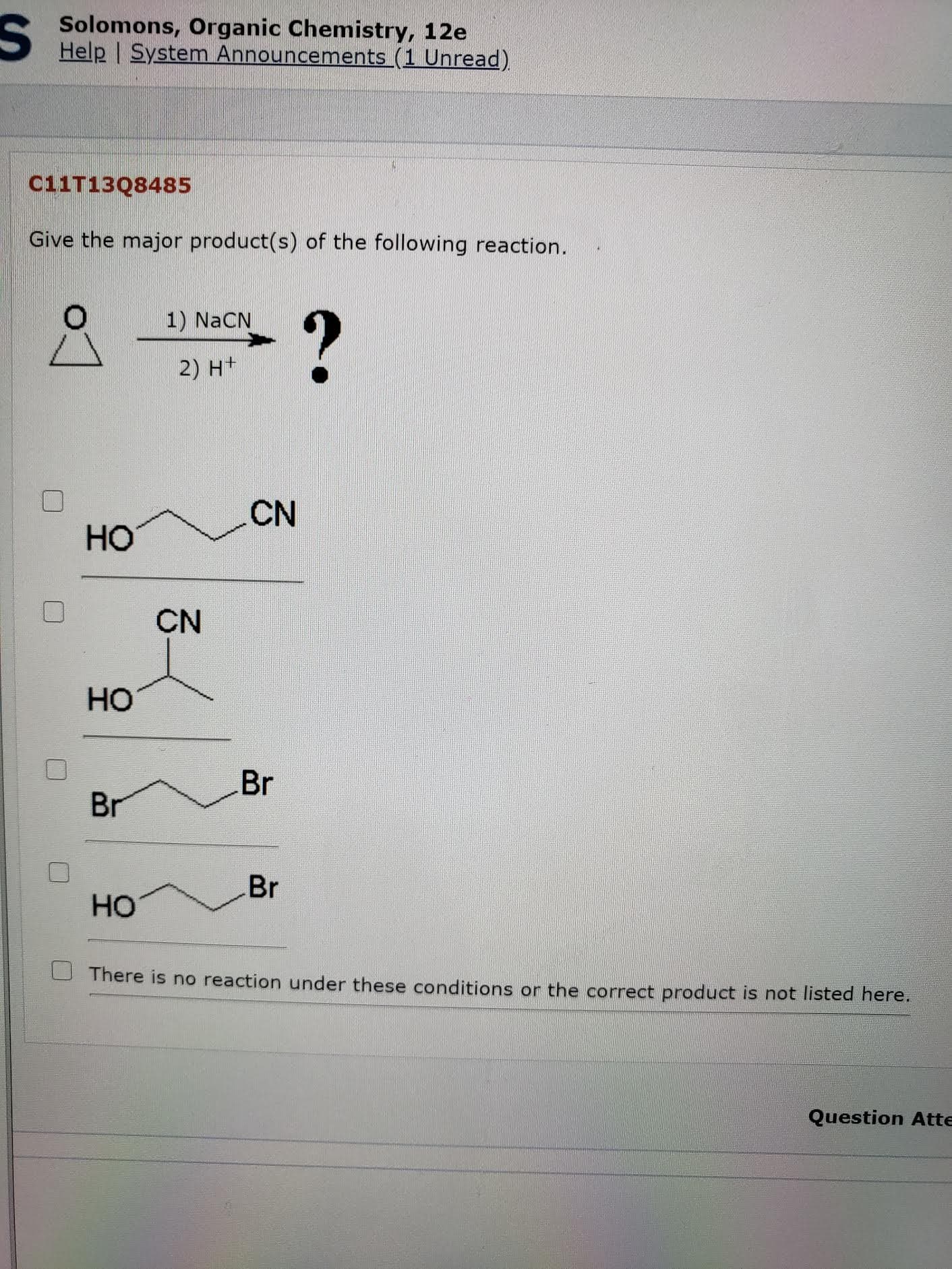 Give the major product(s) of the following reaction.
1) NaCN
2) H+

