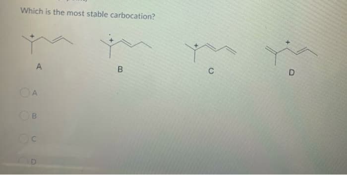 Which is the most stable carbocation?
C
A
B.
