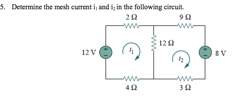 5. Determine the mesh current i, and i, in the following circuit.
2 Ω
9Ω
12 V
4Ω
12 Ω
12
3 Ω
8 V