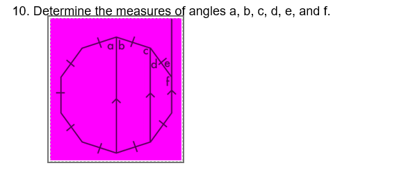 10. Determine the measures of angles a, b, c, d, e, and f.