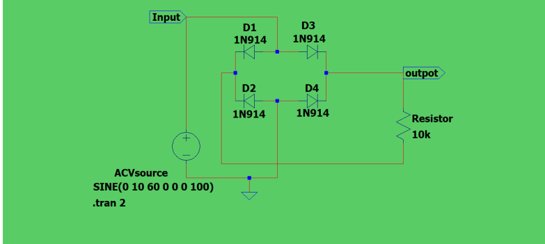 Input
D1
D3
1N914
1N914
outpot
D2
D4
1N914
1N914
Resistor
10k
ACVsource
SINE(0 10 60 00 0 100)
.tran 2
