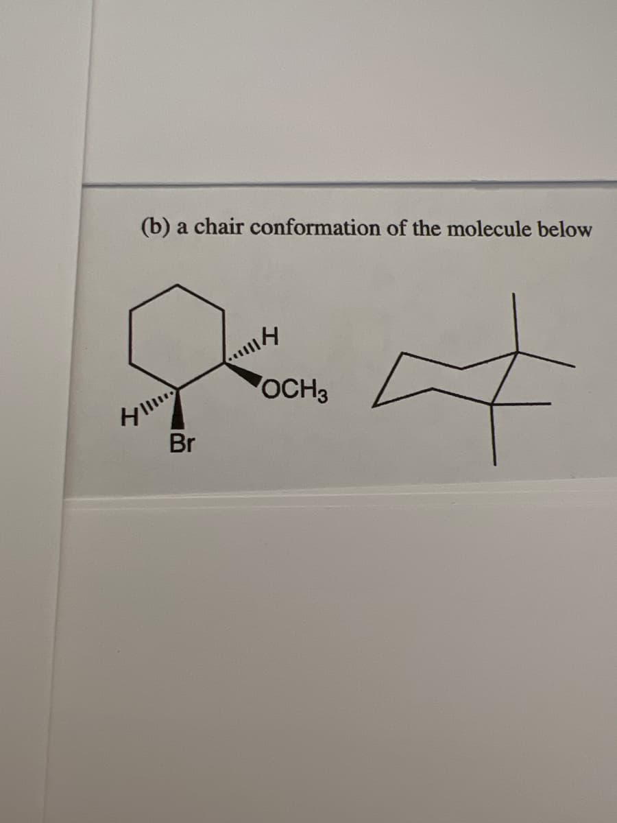 (b) a chair conformation of the molecule below
HII!!..
Br
14
OCH3