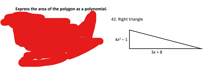 Express the area of the polygon as a polynomial.
42. Right triangle
4x²-1
3x + 8