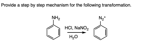 Provide a step by step mechanism for the following transformation.
NH2
N2*
HCI, NaNO,
H20
