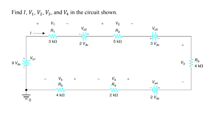 Find I, V1, V2, V3, and V4 in the circuit shown.
V2
+
V1
V83
Vs2
R2
R,
5 kN
3 Vác
3 kn
2 Vdc
V3
Vs1
4 kN
9 Vdc-
Vs
V4
V94
R4
R5
2 kN
2 Vdc
4 kN
+
