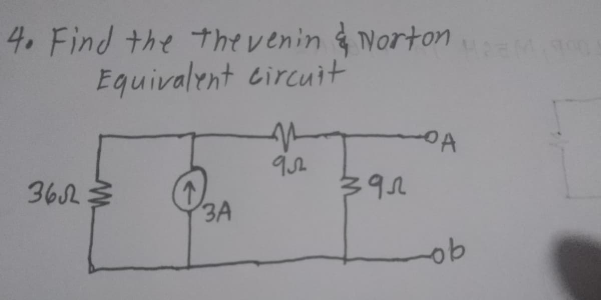 4. Find the thevenin &Norton
Equivalent circuit
OA
362
ЗА
