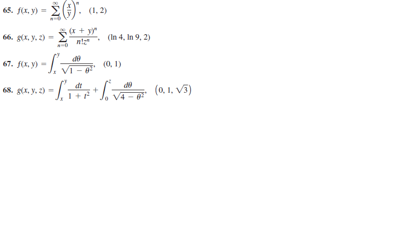 65. f(x, y) = >
(1, 2)
n=0
66. g(х, у, 2) 3D>
9 (x + y)"
n!z"
(In 4, In 9, 2)
n=0
de
67. f(x, y) :
(0, 1)
do
(0, 1, V3)
dt
68. g(x, у, 2)
1 + ?
4 – 02
