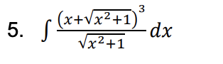 5. S
3
(x+Vx²+1)'
-dx
.2
Vx2+1
