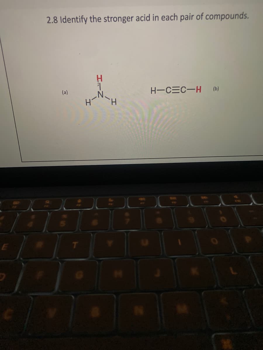 DO
2.8 Identify the stronger acid in each pair of compounds.
(a)
X
H
St
H-C=C-H
(b)
O
ZA