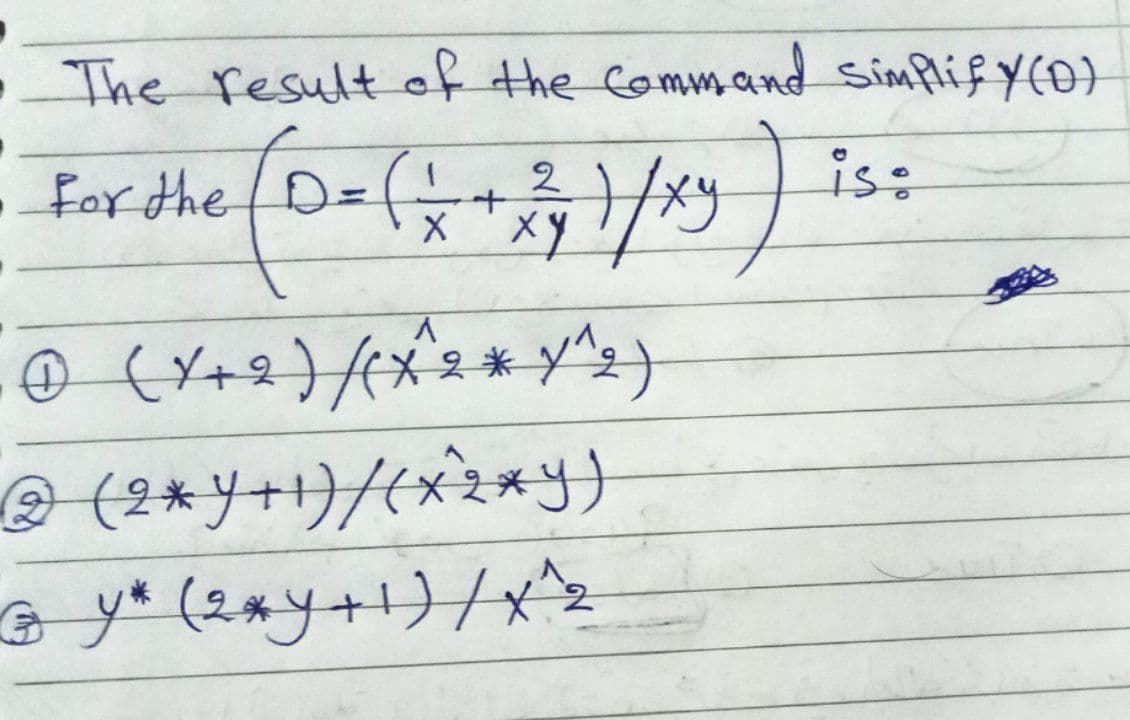 The result of the Command Simflify(0}
for the
2
is:
xy
(2*Y+1)/(xz*y)
