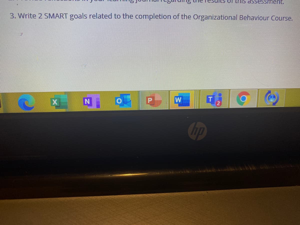 of tHis assessment.
3. Write 2 SMART goals related to the completion of the Organizational Behaviour Course.
X N
W
Cip
