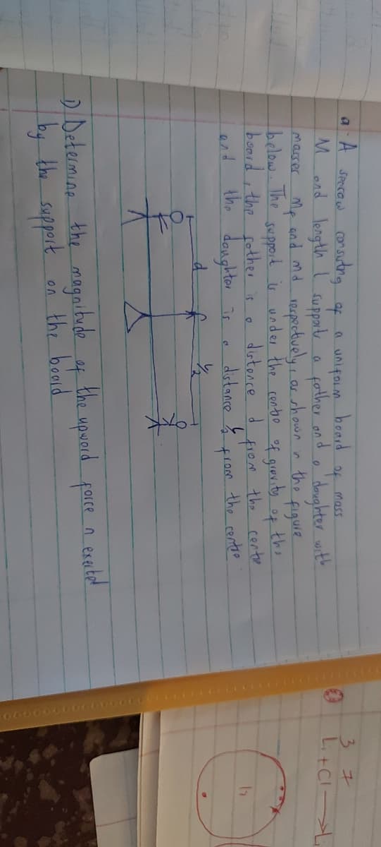 A.
Seece w consutrg
beard
a unifolm
fother on
masser Mp andmd 10spectively or shown in the
below The suppoid is under the centro of grevity.
of
fuppart a
37
Li+Cl-
of mass
ond length
doughter with
figuie
the
to
board , the fother is
the donghter
dotence d
from
distance !
centre
the centoo
the
end
is
from
the upwad parce
Determine the magaibude
D e a the upward fare n esated
by the suppeit on the beaid
of
