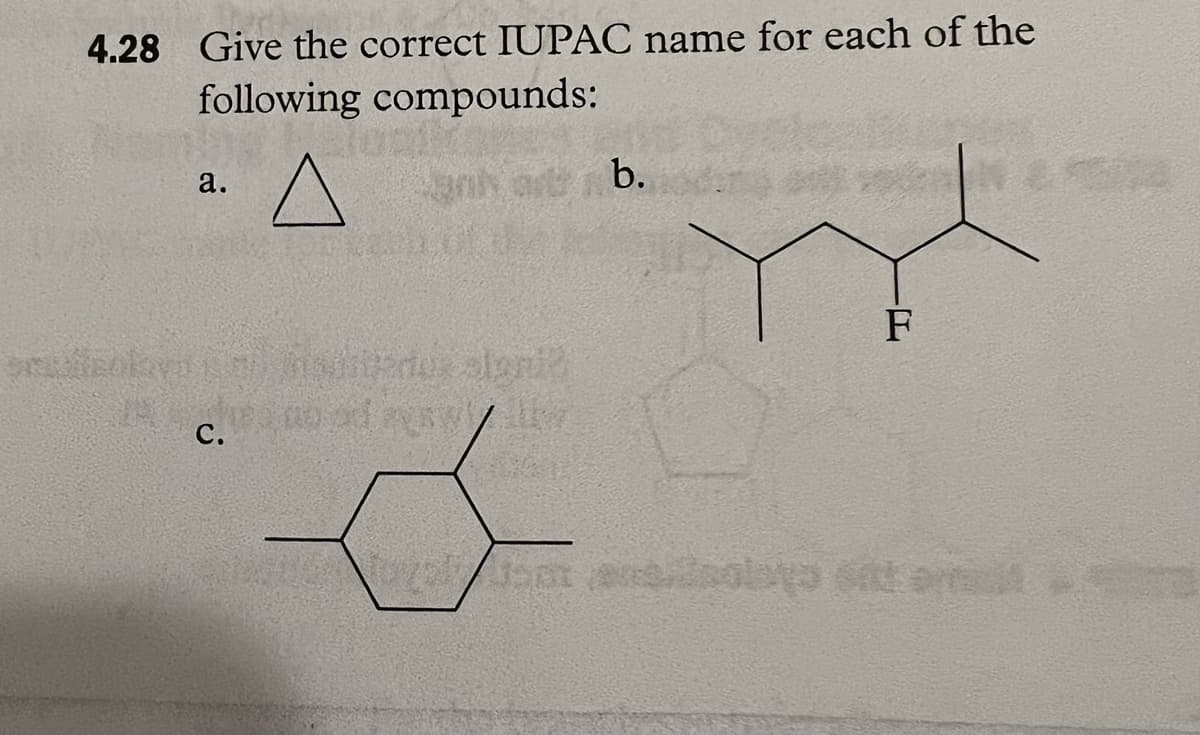 4.28 Give the correct IUPAC name for each of the
following compounds:
^
gnih art
a.
C.
b.
F