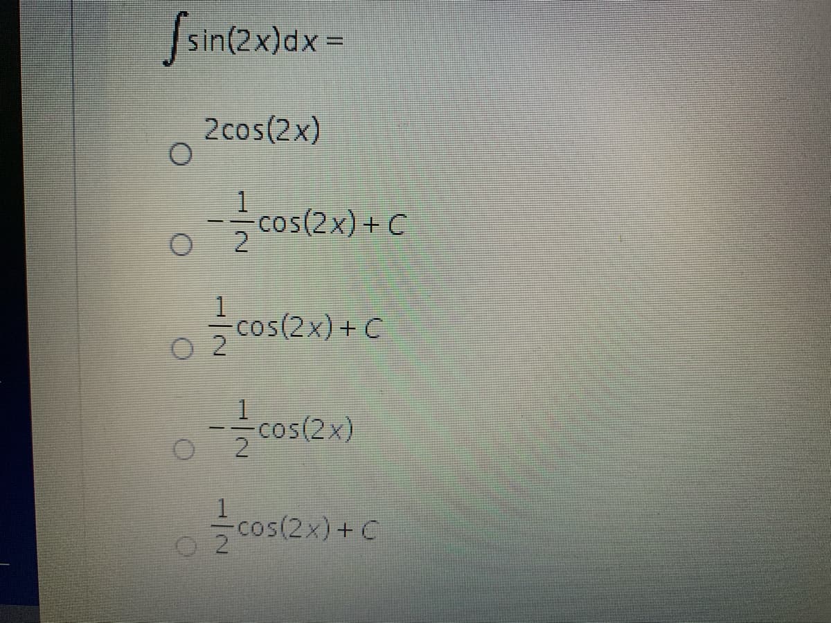 Ssint2x)dx =
2cos(2x)
(2x) + С
cos(2x) + C
O 2
cos(2x)
-cos(2x) + C
2
