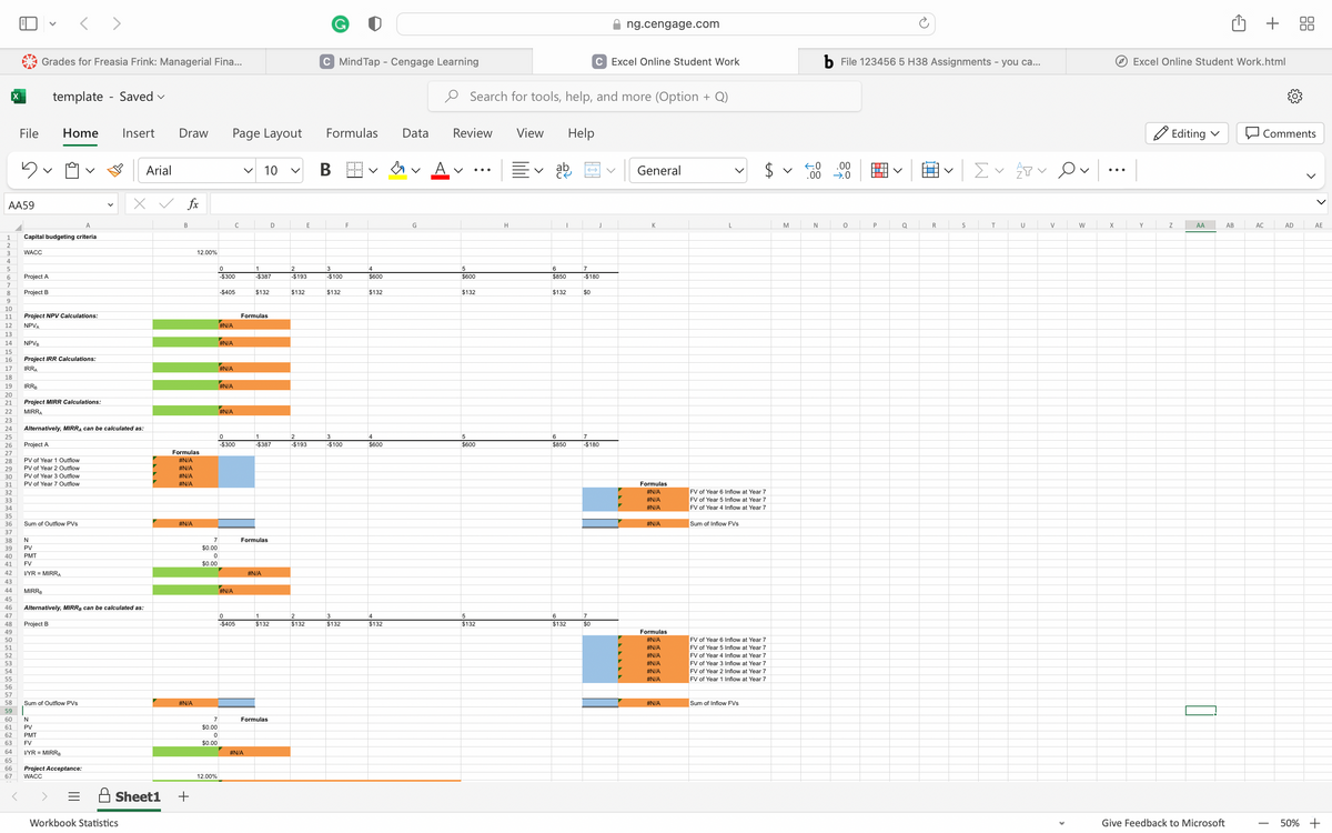 1
2
3
4
5
AA59
6
7
8
9
10
11
12
13
14
15
16
17
18
19
20
21
22
23
24
25
26
27
28
29
30
31
32
33
34
35
36
37
38
39
40
41
42
43
44
45
46
47
48
49
50
51
52
53
54
55
56
57
58
59
60
61
62
63
64
File
65
66
67
5
Project A
Project B
Grades for Freasia Frink: Managerial Fina...
NPVB
A
Capital budgeting criteria
WACC
IRRB
<>
template Saved ✓
Project NPV Calculations:
NPVA
Project IRR Calculations:
IRRA
Home Insert Draw
Project MIRR Calculations:
MIRRA
Alternatively, MIRRA can be calculated as:
Project A
PV of Year
PV of Year
PV of Year 3 Outflow
PV of Year 7 Outflow
MIRRB
Outflow
Outflow
N
PV
PMT
FV
I/YR MIRRA
Sum of Outflow PVs
Alternatively, MIRRB can be calculated as:
Project B
N
PV
PMT
FV
I/YR = MIRRB
Sum of Outflow PVs
Project Acceptance:
WACC
Arial
Sheet1
Workbook Statistics
fx
B
Formulas
#N/A
#N/A
#N/A
#N/A
#N/A
#N/A
12.00%
+
7
$0.00
0
$0.00
7
$0.00
0
$0.00
12.00%
0
-$300
#N/A
-$405
Page Layout
#N/A
#N/A
#N/A
#N/A
0
-$300
#N/A
с
0
-$405
V 10
1
-$387
$132
Formulas
#N/A
Formulas
1
-$387
#N/A
D
1
$132
Formulas
2
-$193
$132
E
2
-$193
2
$132
C MindTap - Cengage Learning
Formulas Data
B
3
-$100
$132
3
-$100
3
$132
F
4
$600
$132
4
$600
4
$132
G
Review
V
Search for tools, help, and more (Option + Q)
5
$600
$132
5
$600
5
$132
H
View
ab
6
$850
$132
6
$850
Help
6
$132
7
-$180
$0
C Excel Online Student Work
7
$0
ng.cengage.com
J
7
-$180
General
K
Formulas
#N/A
#N/A
#N/A
#N/A
Formulas
#N/A
#N/A
#N/A
#N/A
#N/A
#N/A
#N/A
FV of Year 6 Inflow at Year 7
FV of Year 5 Inflow at Year 7
FV of Year 4 Inflow at Year 7
Sum of Inflow FVs
FV of Year 6 Inflow at Year 7
FV of Year 5 Inflow at Year 7
FV of Year 4 Inflow at Year 7
FV of Year 3 Inflow at Year 7
FV of Year 2 Inflow at Year 7
FV of Year 1 Inflow at Year 7
Sum of Inflow FVs
V
M
b File 123456 5 H38 Assignments - you ca...
.00
←0
.00 →.0
N
o
P
Q
R
<
S
Σ✓ ✓ Ov
P
T
U
V
W
X
Excel Online Student Work.html
Y
Editing ✓
Z
AA
Give Feedback to Microsoft
AB
+
Comments
AC
T
AD
AE
50% +