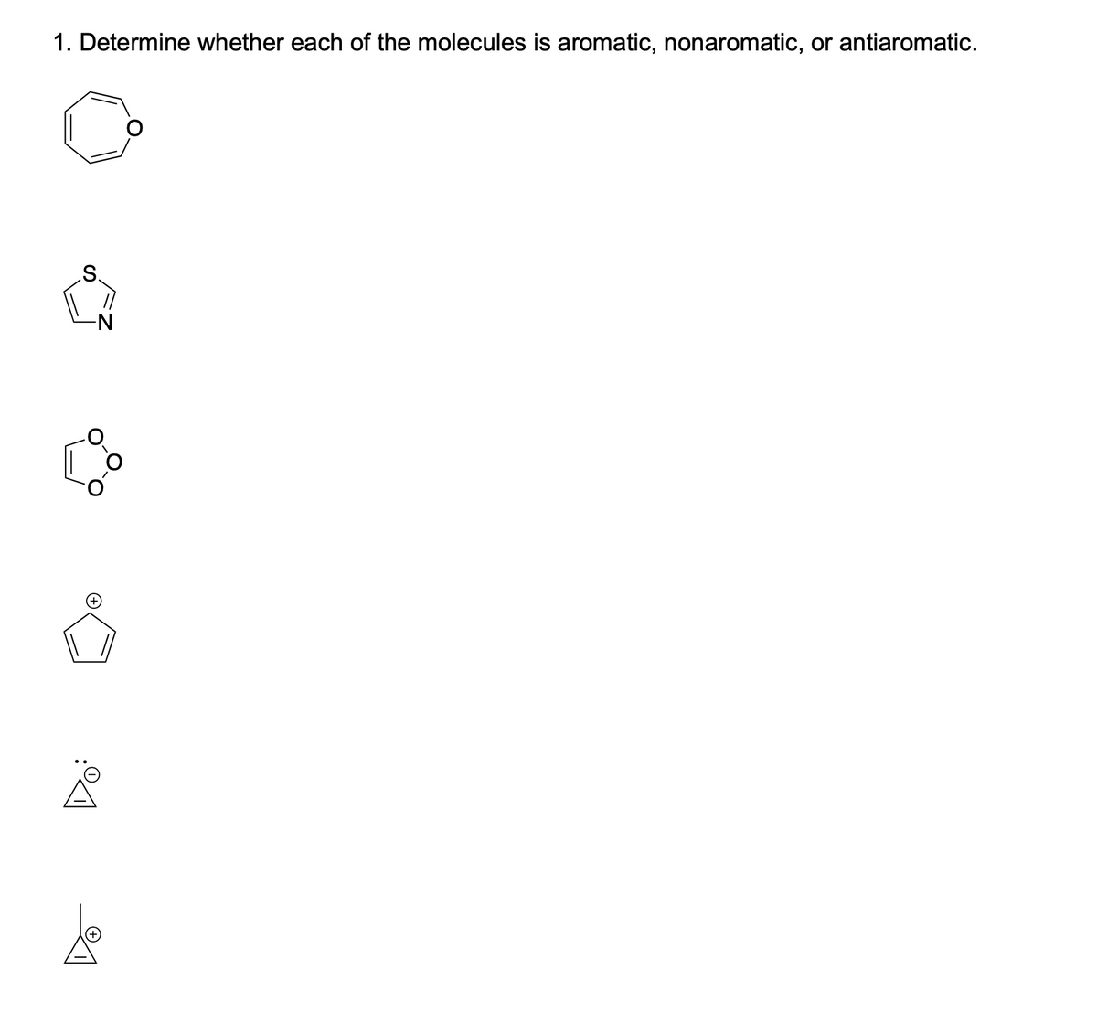 1. Determine whether each of the molecules is aromatic, nonaromatic, or antiaromatic.
.S.
