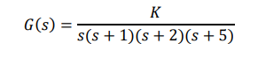 G(s) =
K
s(s+ 1)(s+ 2)(s + 5)