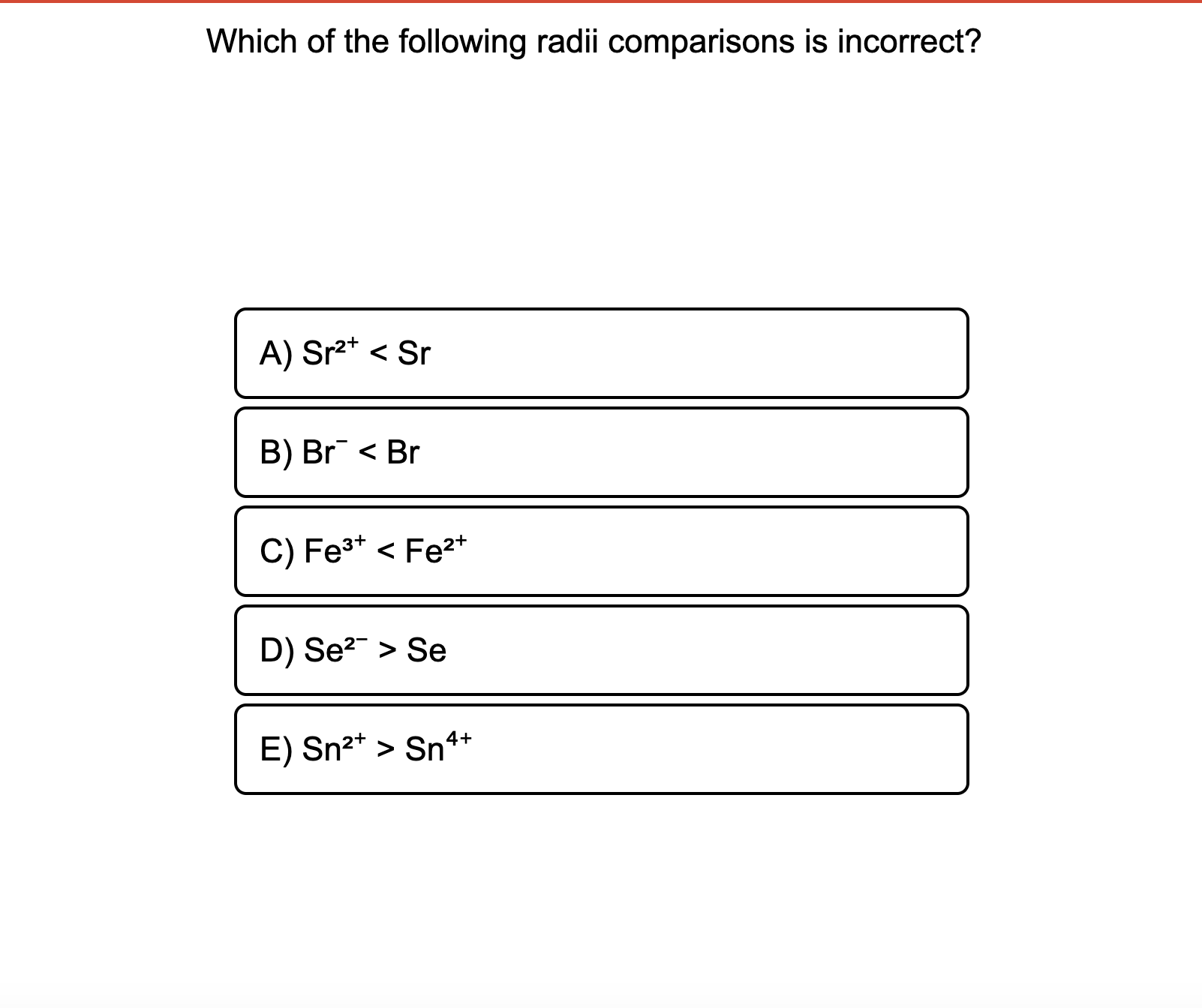 Which of the following radii comparisons is incorrect?
