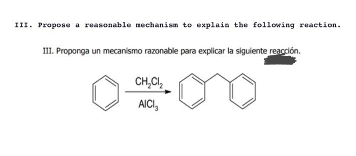 III. Propose a reasonable mechanism to explain the following reaction.
III. Proponga un mecanismo razonable para explicar la siguiente reacción.
CH₂Cl₂
AICI3
